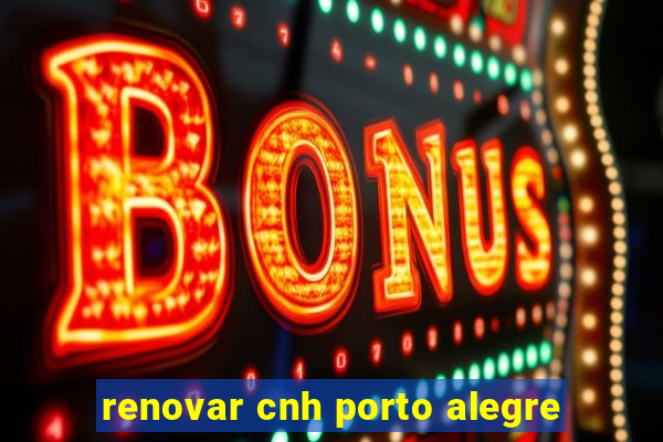 renovar cnh porto alegre